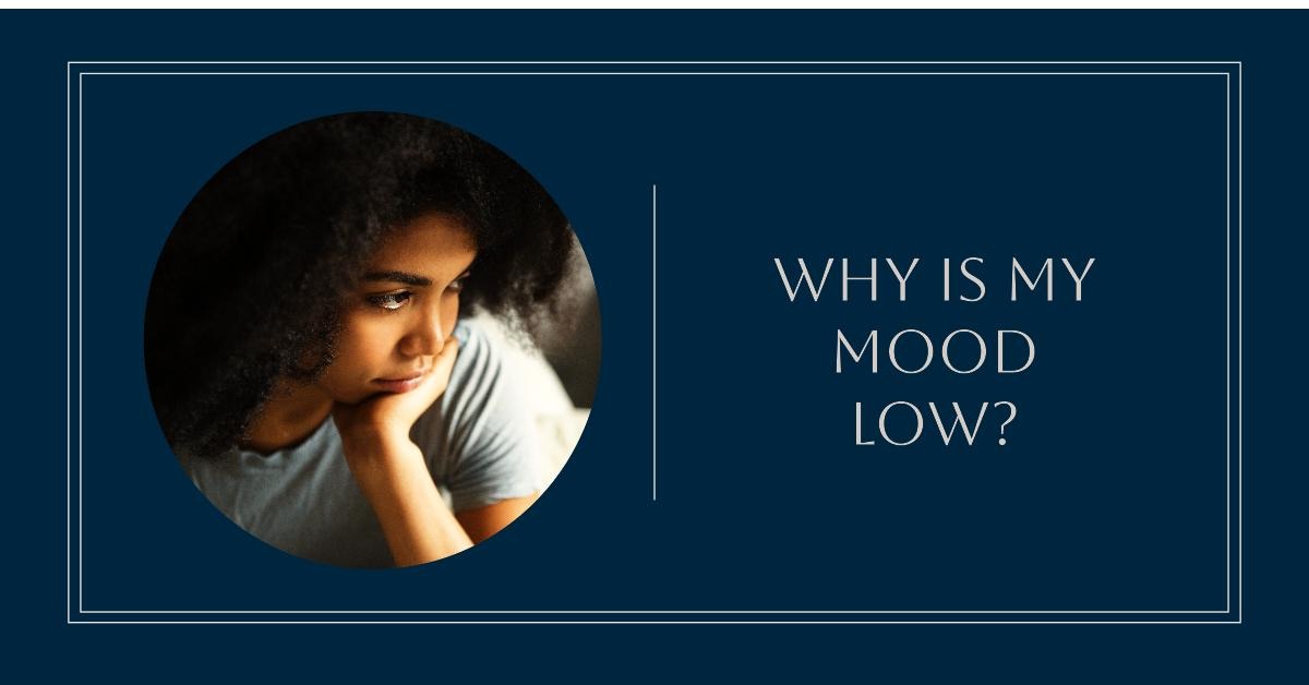 Why is my mood low?
