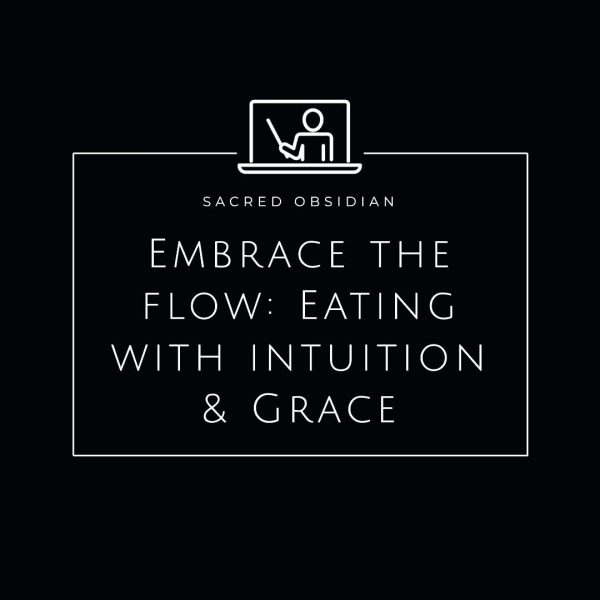 Embrace the flow, key to intuitive eating and food freedom